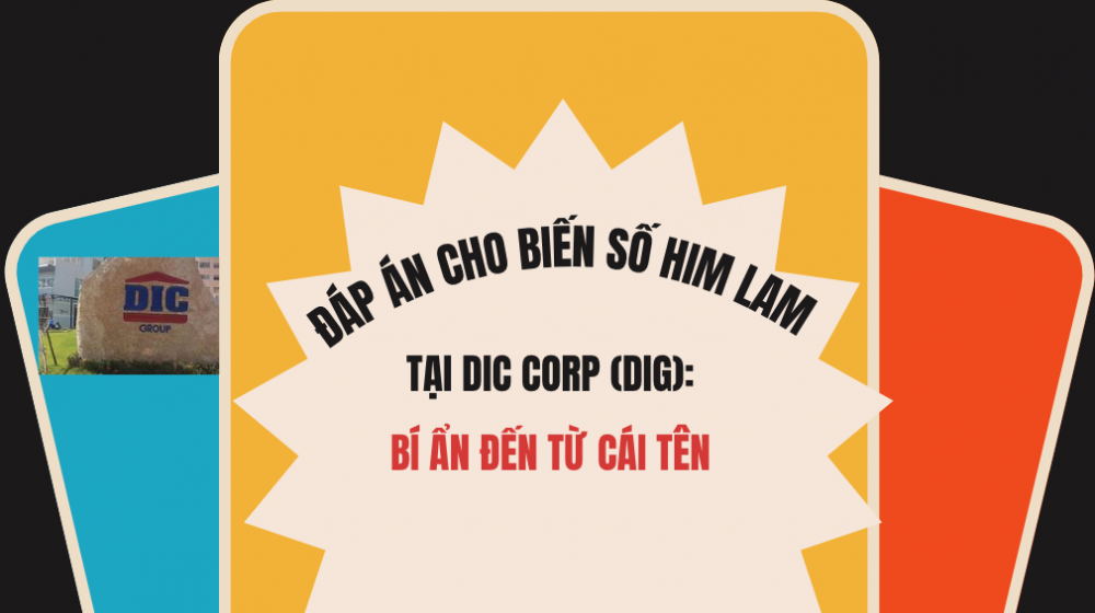 Đáp án cho biến số Him Lam tại DIC Corp (DIG): Bí ẩn đến từ cái tên