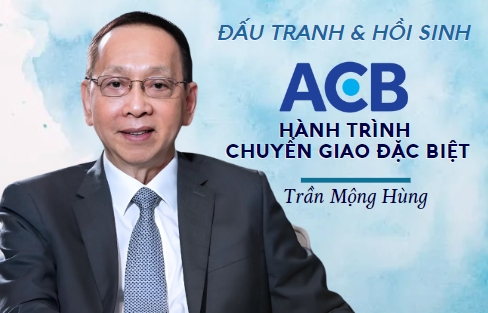 Cố Chủ tịch Trần Mộng Hùng: Người đứng sau hành trình lấy lại vị thế của ACB từ bờ vực khủng hoảng