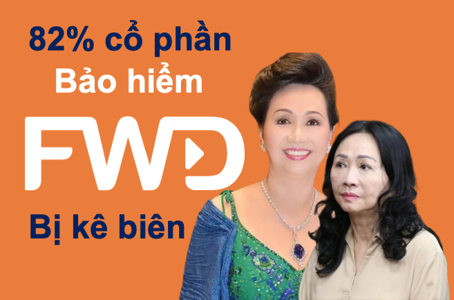 Vụ Vạn Thịnh Phát giai đoạn 2: Tài sản kê biên lộ diện 82% cổ phần Bảo hiểm FWD