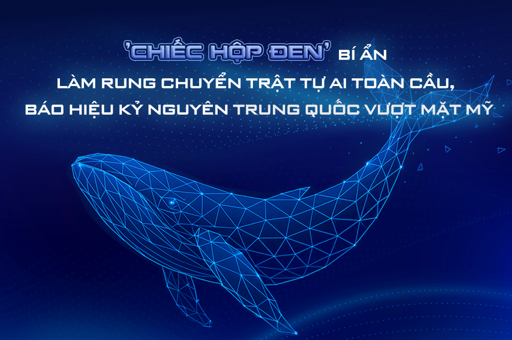'Chiếc hộp đen' bí ẩn làm rung chuyển trật tự AI toàn cầu, báo hiệu kỷ nguyên Trung Quốc vượt mặt Mỹ