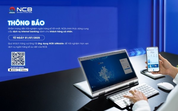 Từ 1/7/2025, NCB sẽ chính thức ngừng một dịch vụ dành cho khách hàng cá nhân