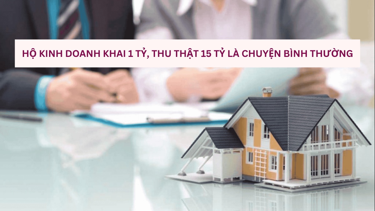 Chuyên gia thuế tiết lộ: Hộ kinh doanh khai 1 tỷ, thu thật 15 tỷ là chuyện bình thường