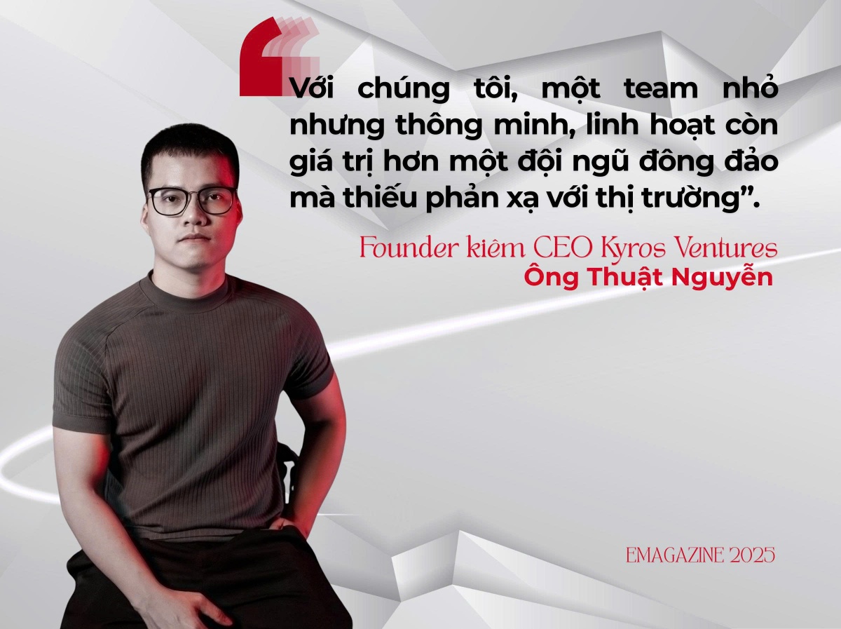 CEO Kyros Ventures: ‘Chúng tôi chọn lọc những người dám thích nghi, không chỉ những người giỏi’