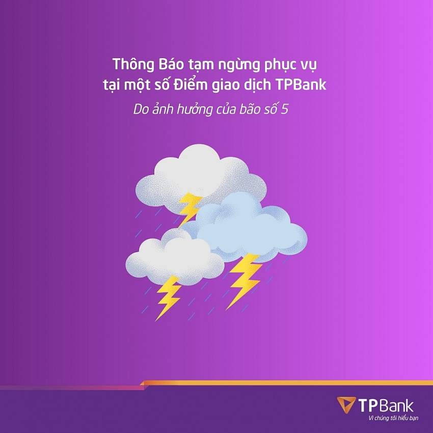 TPBank tạm dừng giao dịch tại nhiều chi nhánh do ảnh hưởng bão Kajiki