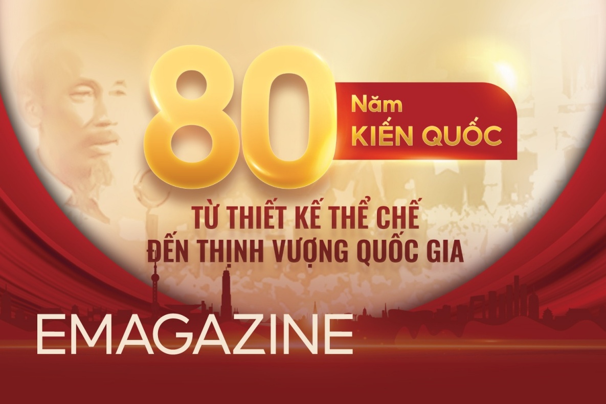 80 NĂM KIẾN QUỐC: TỪ THIẾT KẾ THỂ CHẾ ĐẾN THỊNH VƯỢNG QUỐC GIA